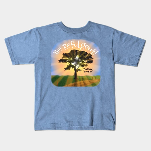 Be Refulgent Kids T-Shirt by NN Tease